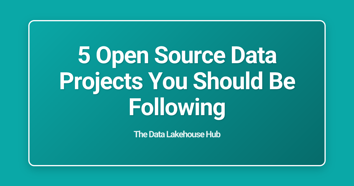 5 Open Source Data Projects You Should Be Following