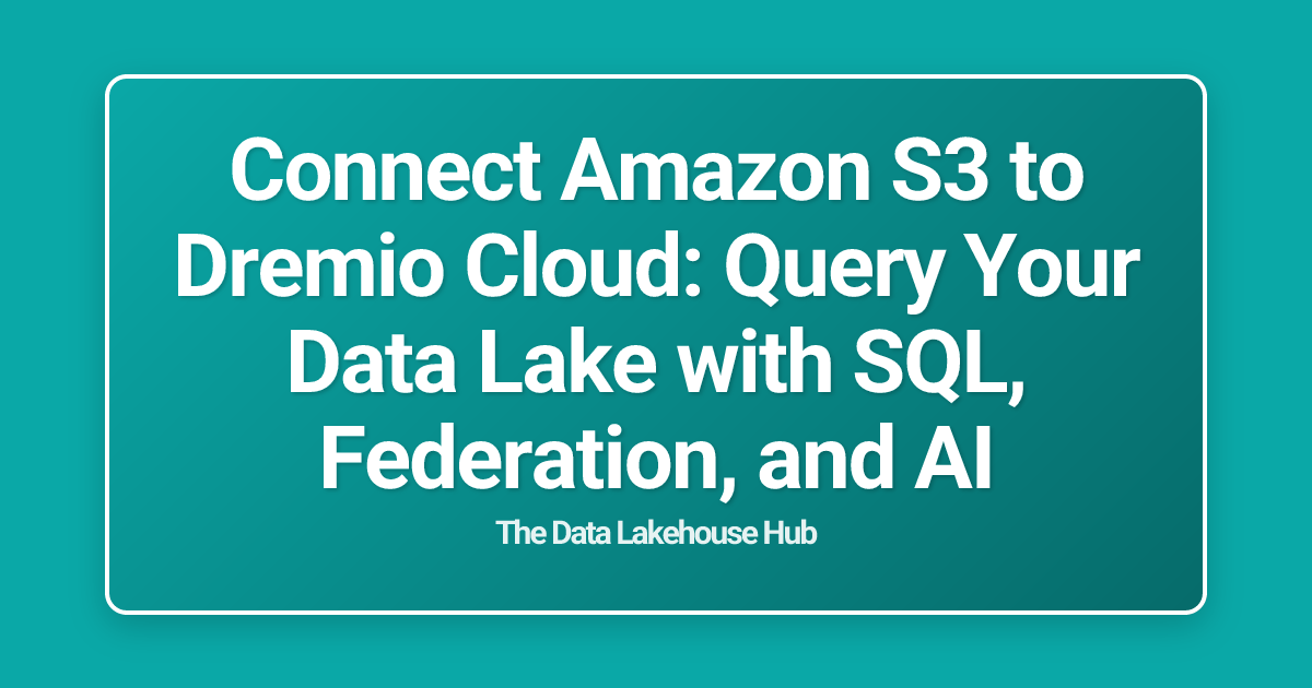 Connect Amazon S3 to Dremio Cloud: Query Your Data Lake with SQL, Federation, and AI